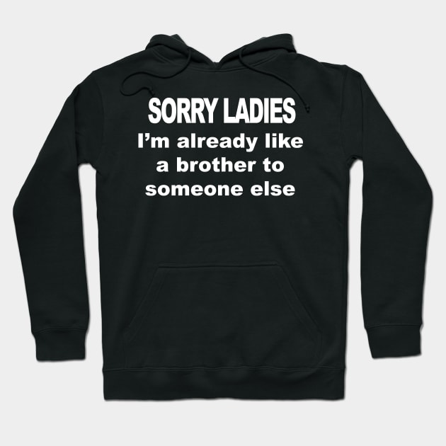 Sorry Ladies Hoodie by TheCosmicTradingPost